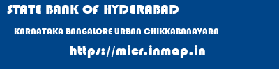 STATE BANK OF HYDERABAD  KARNATAKA BANGALORE URBAN CHIKKABANAVARA   micr code